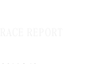 RACE REPORT