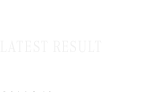 LASTEST RESULT